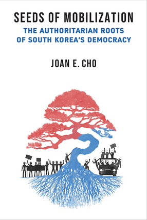 Cover image for Seeds of Mobilization: The Authoritarian Roots of South Korea&#39;s Democracy