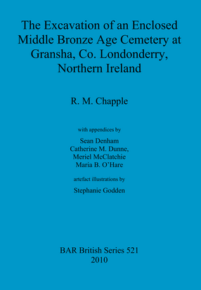 Cover image for The Excavation of an Enclosed Middle Bronze Age Cemetery at Gransha, Co. Londonderry,