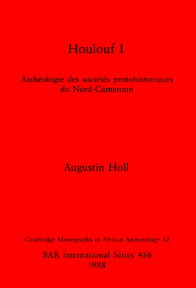 Cover image for Houlouf I: Archéologie des sociétés protohistoriques du Nord-Cameroun