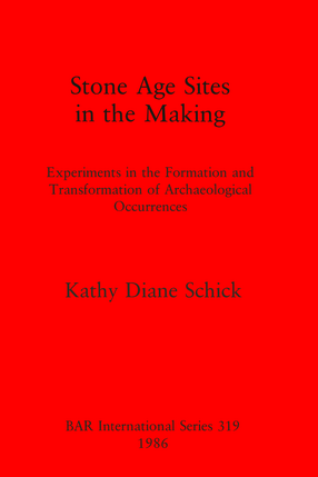 Cover image for Stone Age Sites in the Making: Experiments in the Formation and Transformation of Archaeological Occurrences