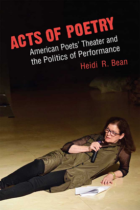 Cover image for Acts of Poetry: American Poets&#39; Theater and the Politics of Performance