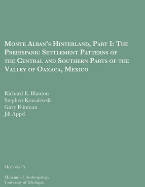 Cover image for Monte Alban&#39;s Hinterland, Part I: The Prehispanic Settlement Patterns of the Central and Southern Parts of the Valley of Oaxaca, Mexico