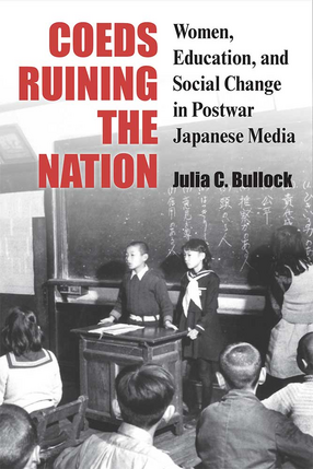 Cover image for Coeds Ruining the Nation: Women, Education, and Social Change in Postwar Japanese Media