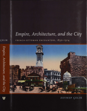 Cover image for Empire, Architecture, and the City: French-Ottoman Encounters, 1830-1914