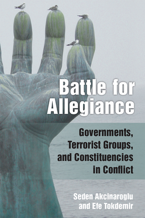 Cover image for Battle for Allegiance: Governments, Terrorist Groups, and Constituencies in Conflict