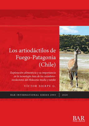 Cover image for Los artiodáctilos de Fuego-Patagonia (Chile): Explotación alimenticia y su importancia en la tecnología ósea de los cazadores-recolectores del Holoceno medio y tardío