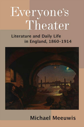 Cover image for Everyone&#39;s Theater: Literature and Daily Life in England, 1860–1914
