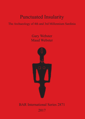 Cover image for Punctuated Insularity: The Archaeology of 4th and 3rd Millennium Sardinia