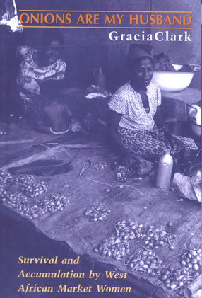 Cover image for Onions are my husband: survival and accumulation by West African market women
