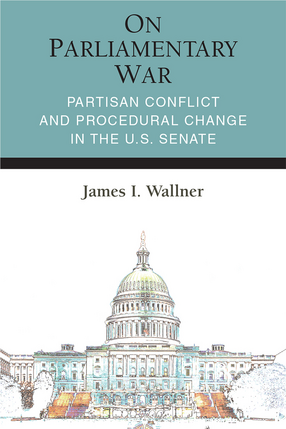 Cover image for On Parliamentary War: Partisan Conflict and Procedural Change in the U.S. Senate