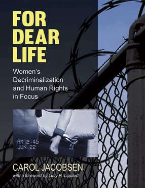 Cover image for For Dear Life: Women&#39;s Decriminalization and Human Rights in Focus