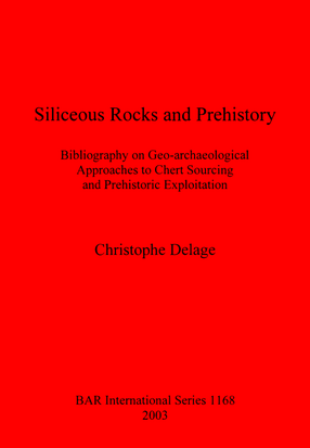 Cover image for Siliceous Rocks and Prehistory: Bibliography on Geo-archaeological Approaches to Chert Sourcing and Prehistoric Exploitation