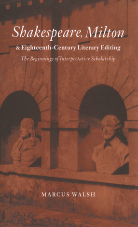 Cover image for Shakespeare, Milton, and eighteenth-century literary editing: the beginnings of interpretative scholarship