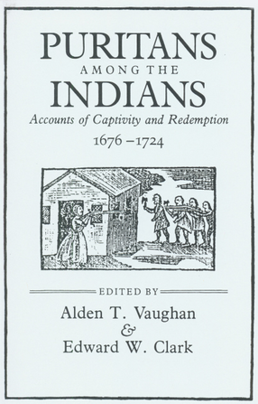 Cover image for Puritans among the Indians: accounts of captivity and redemption, 1676-1724