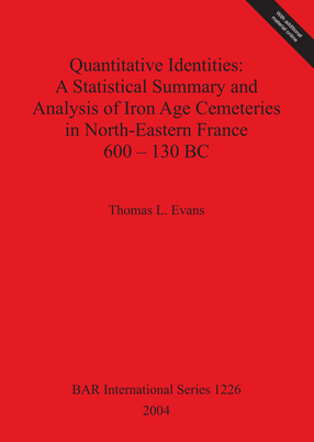 Cover image for Quantitative Identities: A Statistical Summary and Analysis of Iron Age Cemeteries in North-Eastern France 600–130 BC