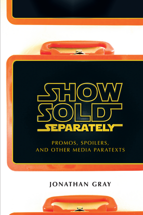 Cover image for Show Sold Separately: Promos, Spoilers, and Other Media Paratexts