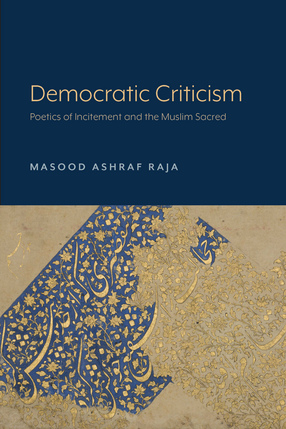 Cover image for Democratic Criticism: Poetics of Incitement and the Muslim Sacred