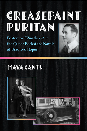 Cover image for Greasepaint Puritan: Boston to 42nd Street in the Queer Backstage Novels of Bradford Ropes