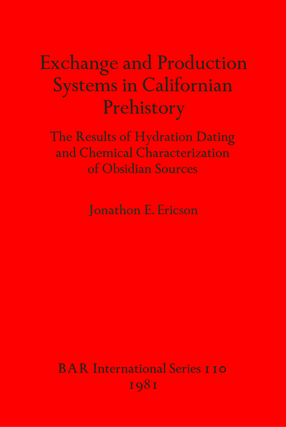 Cover image for Exchange and Production Systems in Californian Prehistory: The Results of Hydration Dating and Chemical Characterization of Obsidian Sources