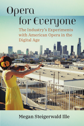 Cover image for Opera for Everyone: The Industry&#39;s Experiments with American Opera in the Digital Age