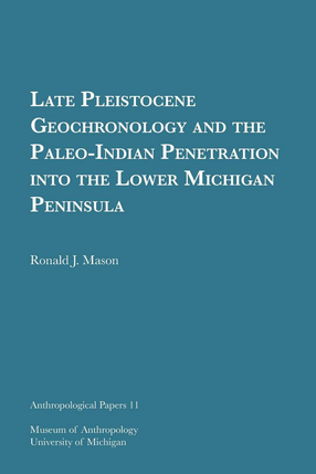 Cover image for Late Pleistocene Geochronology and the Paleo-Indian Penetration into the Lower Michigan Peninsula