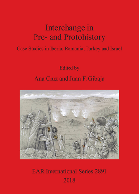 Cover image for Interchange in Pre- and Protohistory: Case Studies in Iberia, Romania, Turkey and Israel