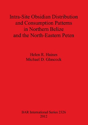 Cover image for Intra-Site Obsidian Distribution and Consumption Patterns in Northern Belize and the North-Eastern Peten