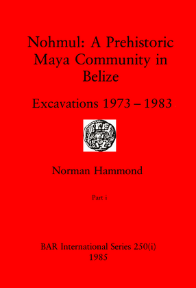 Cover image for Nohmul: A Prehistoric Maya Community in Belize: Excavations 1973-1983