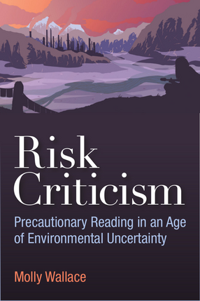 Cover image for Risk Criticism: Precautionary Reading in an Age of Environmental Uncertainty