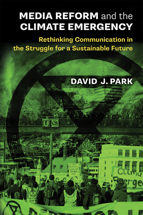 Cover image for Media Reform and the Climate Emergency: Rethinking Communication in the Struggle for a Sustainable Future