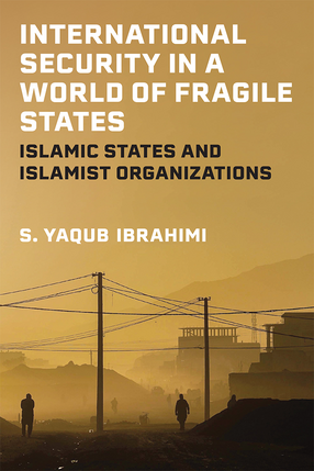 Cover image for International Security in a World of Fragile States: Islamic States and Islamist Organizations
