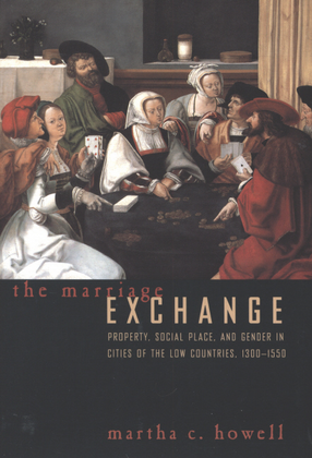 Cover image for The marriage exchange: property, social place, and gender in cities of the Low Countries, 1300-1550
