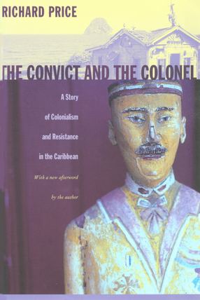 Cover image for The convict and the colonel: a story of colonialism and resistance in the Caribbean