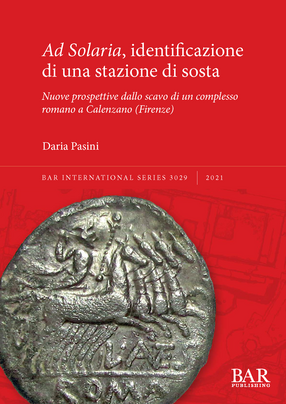Cover image for Ad Solaria, identificazione di una stazione di sosta: Nuove prospettive dallo scavo di un complesso romano a Calenzano (Firenze)