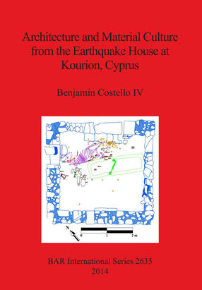 Cover image for Architecture and Material Culture from the Earthquake House at Kourion, Cyprus: A Late Roman Non-Elite House Destroyed in the 4th Century AD