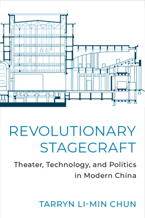 Cover image for Revolutionary Stagecraft: Theater, Technology, and Politics in Modern China