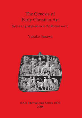 Cover image for The Genesis of Early Christian Art: Syncretic juxtapostion in the Roman world