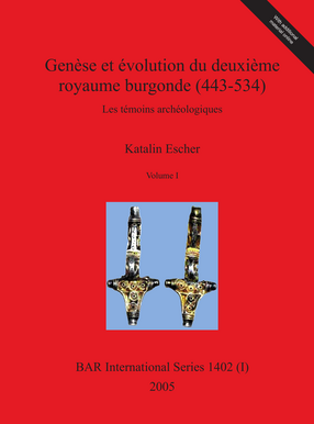 Cover image for Genèse et évolution du deuxième royaume burgonde (443-534): Les témoins archéologiques