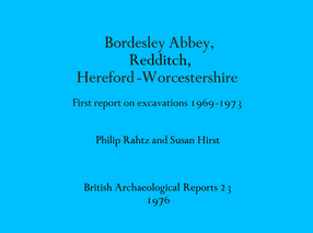 Cover image for Bordesley Abbey, Redditch, Hereford-Worcestershire: First report on excavations 1969-1973