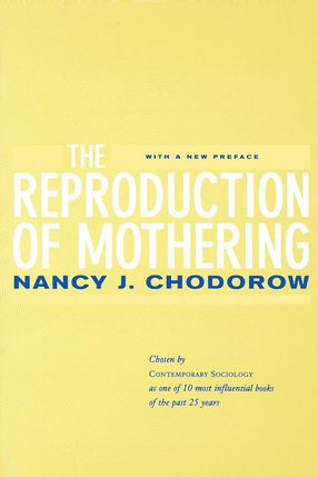 Cover image for The reproduction of mothering: psychoanalysis and the sociology of gender : with a new preface