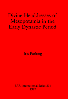 Cover image for Divine Headdresses of Mesopotamia in the Early Dynastic Period