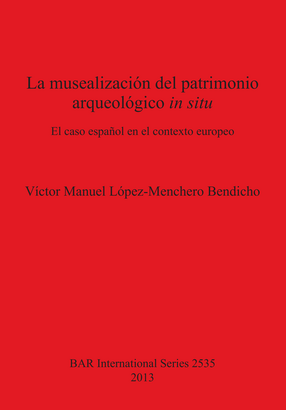 Cover image for La musealización del patrimonio arqueológico in situ: El caso español en el contexto europeo