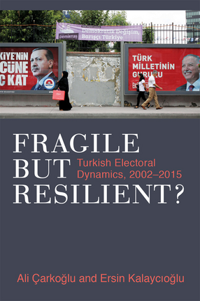 Cover image for Fragile but Resilient? Turkish Electoral Dynamics, 2002-2015