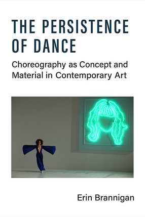 Cover image for The Persistence of Dance: Choreography as Concept and Material in Contemporary Art