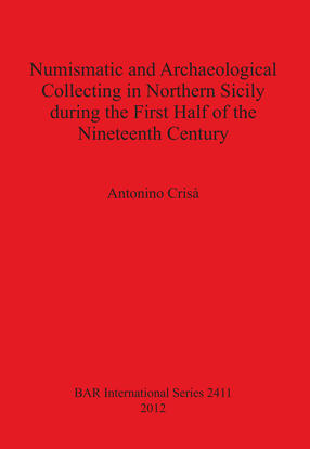 Cover image for Numismatic and Archaeological Collecting in Northern Sicily during the First Half of the Nineteenth Century
