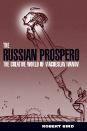 Cover image for The Russian Prospero: the creative universe of Viacheslav Ivanov