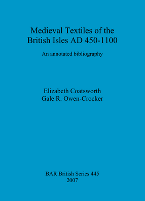 Cover image for Medieval Textiles of the British Isles AD 450-1100: An annotated bibliography