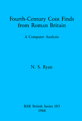 Cover image for Fourth-Century Coin Finds from Roman Britain: A Computer Analysis