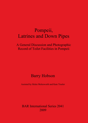 Cover image for Pompeii, Latrines and Down Pipes: A General Discussion and Photographic Record of Toilet Facilities in Pompeii