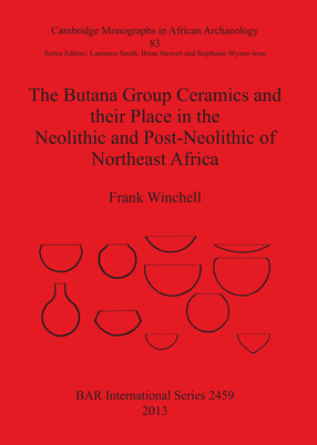 Cover image for The Butana Group Ceramics and their Place in the Neolithic and Post-Neolithic of Northeast Africa